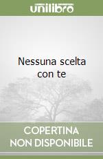 Nessuna scelta con te