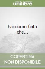 Facciamo finta che... libro