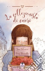 La collezionista di cuori. Ediz. illustrata