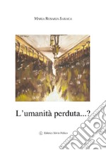 L'umanità perduta...? libro