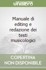 Manuale di editing e redazione dei testi musicologici libro