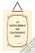La Sacra Bibbia nel Calendario 2024. Edizione Italia