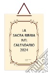 La Sacra Bibbia nel Calendario 2024. Edizione Italia libro