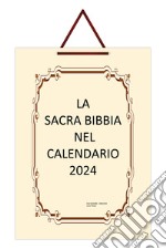 Sacra Bibbia nel Calendario 2024. Ediz. San Nicandro Garganico (La)