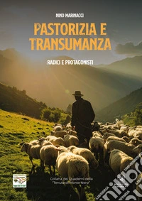 Pastorizia e transumanza. Radici e protagonisti libro