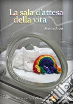 La sala d'attesa della vita. Nuova ediz. libro