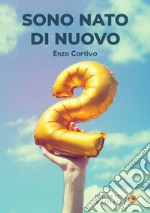 Sono nato di nuovo. Cammino d'amore libro