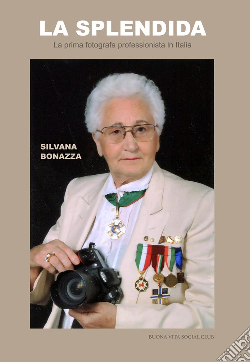 La splendida. La prima fotografa professionista in Italia. Ediz. illustrata