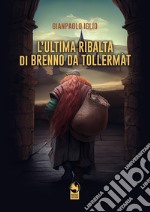 L'ultima ribalta di Brenno da Tollermàt libro