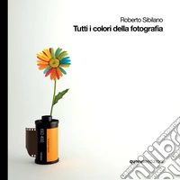 Tutti i colori della fotografia. Ediz. italiana e inglese libro