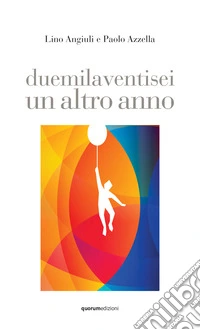 Duemilaventisei un altro anno. Ediz. illustrata libro
