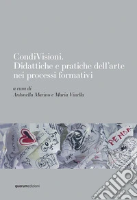 CondiVisioni. Didattiche e pratiche dell'arte nei processi formativi libro