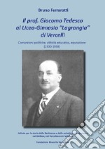 Il prof. Giacomo Tedesco al Liceo-Ginnasio «Lagrangia» di Vercelli. Convinzioni, attività educativa, epurazione (1930-1938)