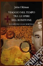 Viaggio nel tempo tra le spire del Romitone. Il capitano leale Martelli