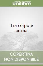 Tra corpo e anima