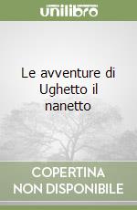 Le avventure di Ughetto il nanetto libro