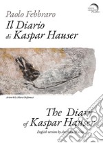 Il diario di Kaspar Hauser. Ediz. italiana e inglese libro