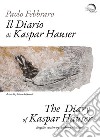 Il diario di Kaspar Hauser. Ediz. italiana e inglese libro di Febbraro Paolo