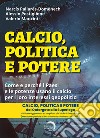 Calcio, politica e potere. Come e perché i Paesi e le potenze usano il calcio per i loro interessi geopolitici libro di Pallarès-Domènech Narcís Postiglione Alessio Mancini Valerio