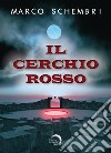 Il cerchio rosso libro di Schembri Marco