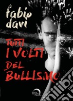 Tutti i volti del bullismo libro