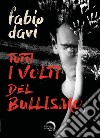 Tutti i volti del bullismo libro di Davì Fabio