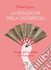 La seduzione della leggerezza. Tre sguardi eccentrici su D'Annunzio libro