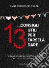 13... consigli utili per farsela dare libro