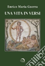 Una vita in versi (NO CIRCUITO LIBRARIO) libro