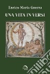 Una vita in versi (NO CIRCUITO LIBRARIO) libro di Guerra Enrico