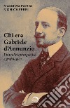 Chi era Gabriele d'Annunzio. Un'analisi antropoetica e grafologica libro