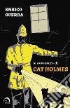 Le avventure di Cat Holmes libro di Guerra Enrico