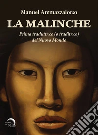 La Malinche. Prima traduttrice (o traditrice) del Nuovo Mondo libro