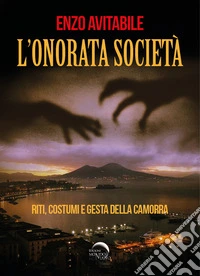 L'onorata società. Riti, costumi e gesta della camorra libro