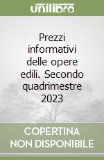 Prezzi informativi delle opere edili. Secondo quadrimestre 2023 libro