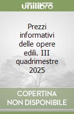 Prezzi informativi delle opere edili. III quadrimestre 2025 libro