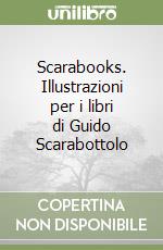 Scarabooks. Illustrazioni per i libri di Guido Scarabottolo libro