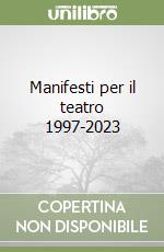 Manifesti per il teatro 1997-2023