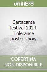 Cartacanta festival 2024. Tolerance poster show libro