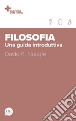 Filosofia. Una guida introduttiva libro