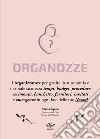 Organozze. L'organizzatore per gestire in autonomia e in totale sicurezza tempi, budget, procedure, cerimonia, banchetto, fornitori, invitati e emergenze in ogni fase delle tue nozze! Ediz. a spirale libro di Squeo Maria Bandoni N. (cur.)