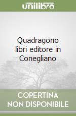 Quadragono libri editore in Conegliano libro