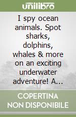 I spy ocean animals. Spot sharks, dolphins, whales & more on an exciting underwater adventure! A cute search and find book for toddlers libro