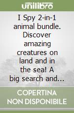 I Spy 2-in-1 animal bundle. Discover amazing creatures on land and in the sea! A big search and find book for toddlers libro