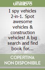 I spy vehicles 2-in-1. Spot awesome vehicles & construction vehicles! A big search and find book for toddlers libro