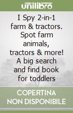 I Spy 2-in-1 farm & tractors. Spot farm animals, tractors & more! A big search and find book for toddlers libro