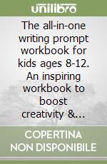 The all-in-one writing prompt workbook for kids ages 8-12. An inspiring workbook to boost creativity & writing skills in every genre libro