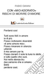 Con «mio adorato» rischi di morire d'amore libro