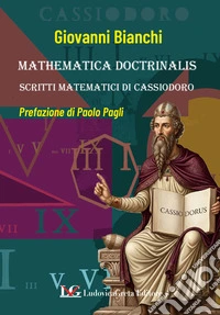 Mathematica doctrinalis. Scritti matematici di Cassiodoro