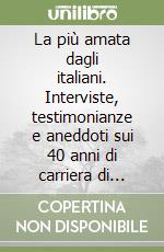 La più amata dagli italiani. Interviste, testimonianze e aneddoti sui 40 anni di carriera di Lorella Cuccarini